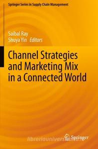 Channel Strategies and Marketing Mix in a Connected World edito da Springer International Publishing