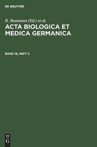 Acta Biologica et Medica Germanica, Band 16, Heft 3, Acta Biologica et Medica Germanica Band 16, Heft 3 edito da De Gruyter