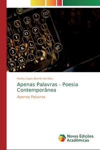 Apenas Palavras - Poesia Contemporânea di Parley Lopes Bernini da Silva edito da Novas Edições Acadêmicas