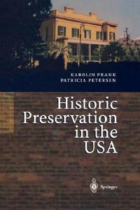 Historic Preservation in the USA di Karolin Frank edito da Springer Berlin Heidelberg