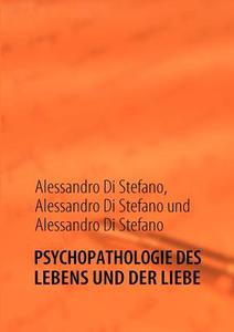 PSYCHOPATHOLOGIE DES LEBENS UND DER LIEBE di Alessandro Di Stefano edito da Books on Demand