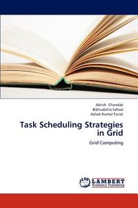 Task Scheduling Strategies in Grid di Ashish Chandak, Bibhudatta Sahoo, Ashok Kumar Turuk edito da LAP Lambert Academic Publishing