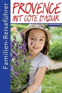 Familienreiseführer Provence di Gottfried Aigner edito da Companions Verlag GmbH