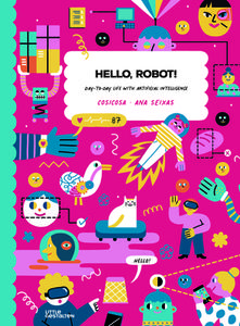 Hello, Robot! di Ana Cosicosa edito da Gestalten