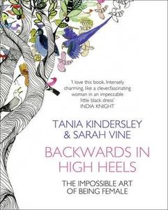 Backwards in High Heels di Tania Kindersley, Sarah Vine edito da HarperCollins Publishers