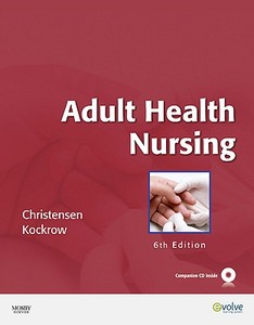 Adult Health Nursing di Kelly Gosnell, Barbara Lauritsen Christensen, Elaine Oden Kockrow edito da Elsevier - Health Sciences Division