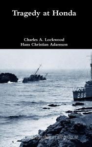 Tragedy at Honda di Charles A. Lockwood, Hans Christian Adamson edito da LULU PR