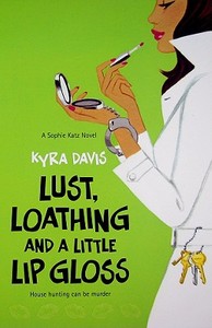 Lust, Loathing and a Little Lip Gloss di Kyra Davis edito da Mira Books