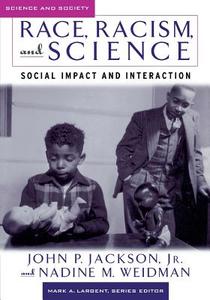 Race, Racism & Science: Social Impact and Interaction di Nadine M. Weidman edito da Rutgers University Press