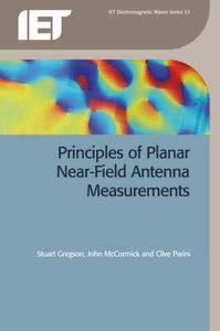 Principles of Planar Near-Field Antenna Measurements di Stuart Gregson, John Mccormick, Clive Parini edito da INSTITUTION OF ENGINEERING & T