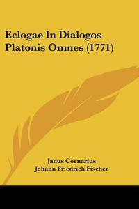Eclogae in Dialogos Platonis Omnes (1771) di Janus Cornarius edito da Kessinger Publishing