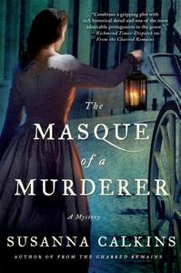 The Masque of a Murderer: A Mystery di Susanna Calkins edito da Minotaur Books