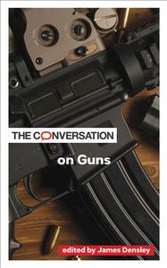 The Conversation on Guns edito da JOHNS HOPKINS UNIV PR