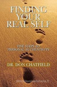 Finding Your Real Self di Don Chatfield edito da Xlibris