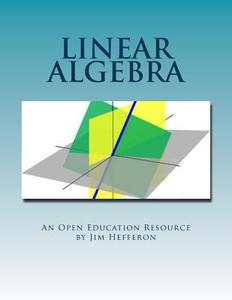 Linear Algebra di Jim Hefferon edito da Createspace