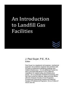 An Introduction to Landfill Gas Facilities di J. Paul Guyer edito da Createspace