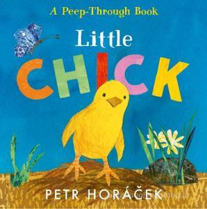 Little Chick di Petr Horacek edito da Walker Books Ltd