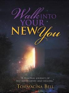Walk Into Your New You di Tommacina Bell edito da XULON PR