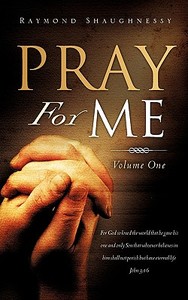 Pray for Me di Raymond Shaughnessy edito da XULON PR