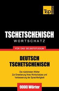 Tschetschenischer Wortschatz Fur Das Selbststudium - 9000 Worter di Andrey Taranov edito da T&p Books