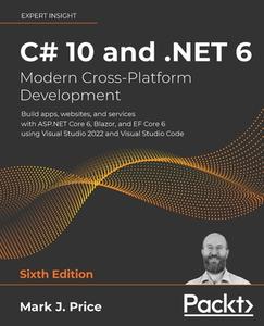 C# 10 And .NET 6 - Modern Cross-Platform Development di Mark J. Price edito da Packt Publishing Limited