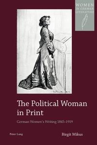 The Political Woman in Print di Birgit Mikus edito da Lang, Peter
