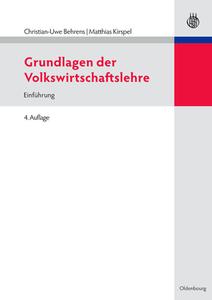 Grundlagen Der Volkswirtschaftslehre di Christian-Uwe Behrens, Matthias Kirspel edito da Walter De Gruyter