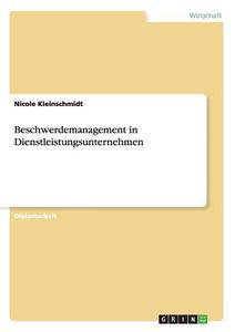 Beschwerdemanagement in Dienstleistungsunternehmen di Nicole Kleinschmidt edito da GRIN Publishing