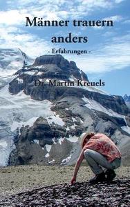 Männer trauern anders - Erfahrungen - di Martin Kreuels edito da Books on Demand