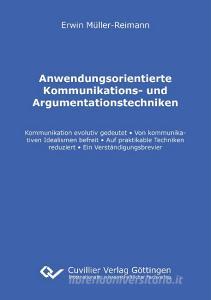 Anwendungsorientierte Kommunikations- und Argumentationstechniken di Erwin Müller-Reimann edito da Cuvillier