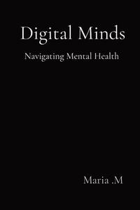 Digital Minds di Maria M edito da Endure Publishing Services