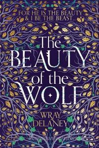 The Beauty of the Wolf di Wray Delaney edito da Harper Collins Publ. UK