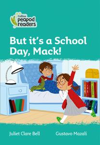 Level 3 - But It's A School Day, Mack! di Juliet Clare Bell edito da Harpercollins Publishers