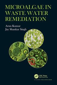 Microalgae In Waste Water Remediation di Arun Kumar, Jay Shankar Singh edito da Taylor & Francis Ltd