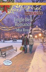Jingle Bell Romance di Mia Ross edito da Love Inspired