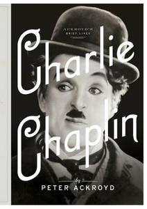 Charlie Chaplin: A Brief Life di Peter Ackroyd edito da DOUBLEDAY & CO
