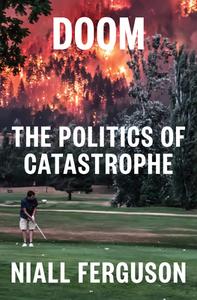 Doom: The Politics of Catastrophe di Niall Ferguson edito da PENGUIN PR