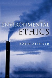 Environmental Ethics di Robin Attfield edito da Polity Press