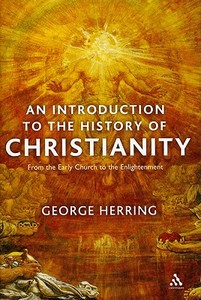 An Introduction To The History Of Christianity di George C. Herring edito da Bloomsbury Publishing Plc