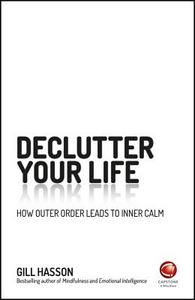 Declutter Your Life di Gill Hasson edito da John Wiley and Sons Ltd