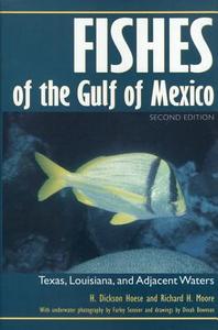 Fishes of the Gulf of Mexico: Texas, Louisiana, and Adjacent Waters, Second Edition di H. Dickson Hoese, Richard H. Moore edito da TEXAS A & M UNIV PR