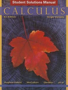 Calculus, Student Solutions Manual: Single Variable di Deborah Hughes-Hallett, Andrew M. Gleason, William G. McCallum edito da WILEY