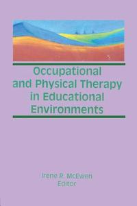 Occupational and Physical Therapy in Educational Environments di Irene R. McEwen edito da Taylor & Francis Ltd