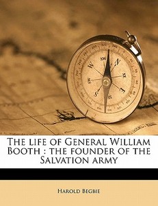 The Life Of General William Booth : The di Harold Begbie edito da Nabu Press