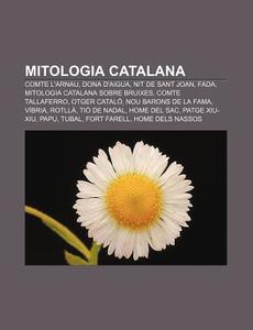 Mitologia Catalana: Comte L'arnau, Dona di Font Wikipedia edito da Books LLC, Wiki Series