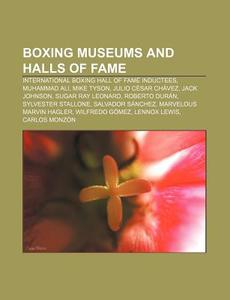 International Boxing Hall Of Fame Inductees, Muhammad Ali, Mike Tyson, Julio Cesar Chavez, Jack Johnson di Source Wikipedia edito da General Books Llc