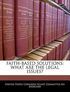 Faith-based Solutions: What Are The Legal Issues? edito da Bibliogov