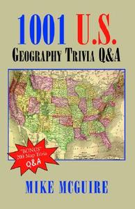 1001 U.s. Geography Trivia Q&a di Mike McGuire edito da Xlibris Corporation