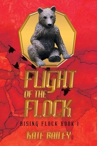 Flight of the Flock: Rising Flock Book 1 di Kate Bailey edito da LIFERICH PUB