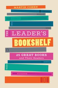 The Leader's Bookshelf di Martin Cohen edito da Rowman & Littlefield
